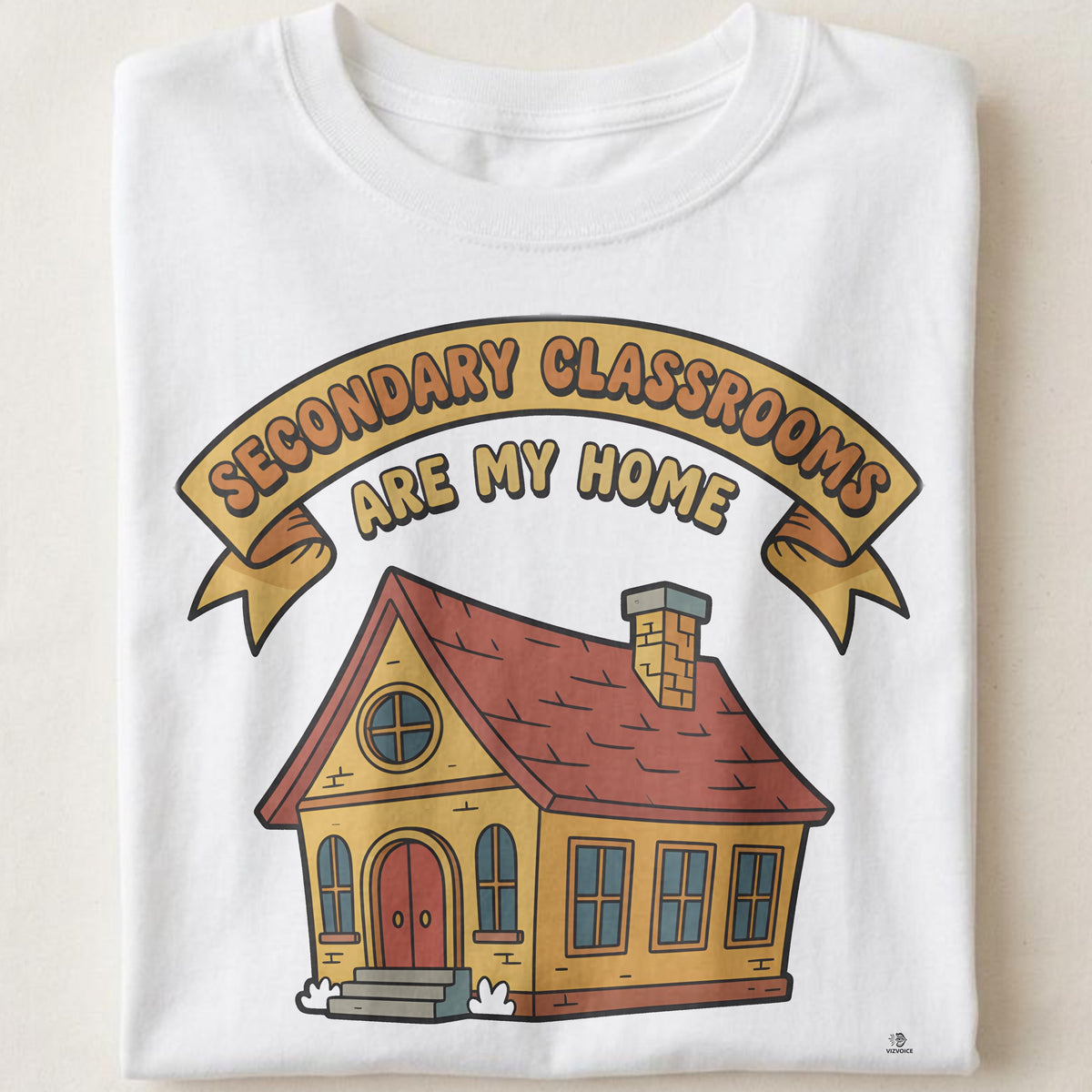 SECONDARY CLASSROOMS ARE MY HOME | Funny Teacher T-Shirt