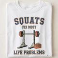 SQUATS FIX MOST LIFE PROBLEMS | Funny CrossFit T-shirt - close up