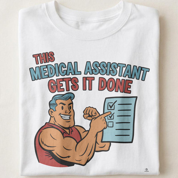 THIS MEDICAL ASSISTANT GETS IT DONE | Funny Medical Assistant T-Shirt
