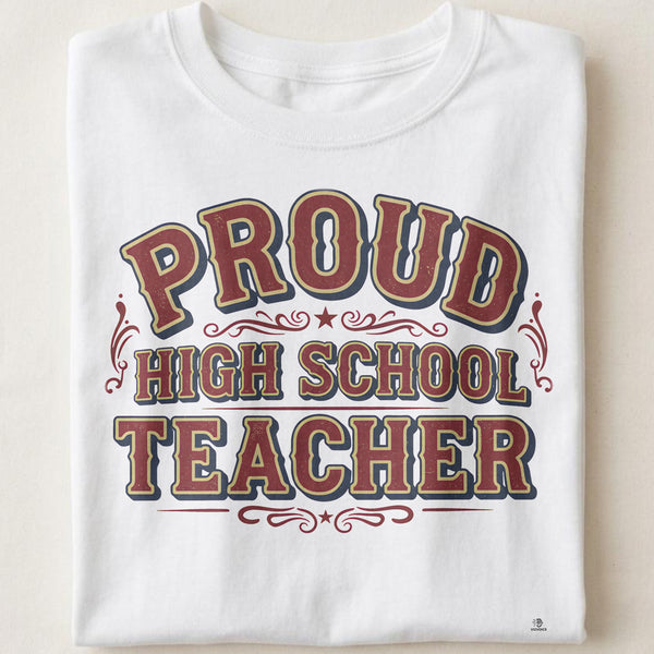 PROUD HIGH SCHOOL TEACHER | Fun T-Shirt for Educators
