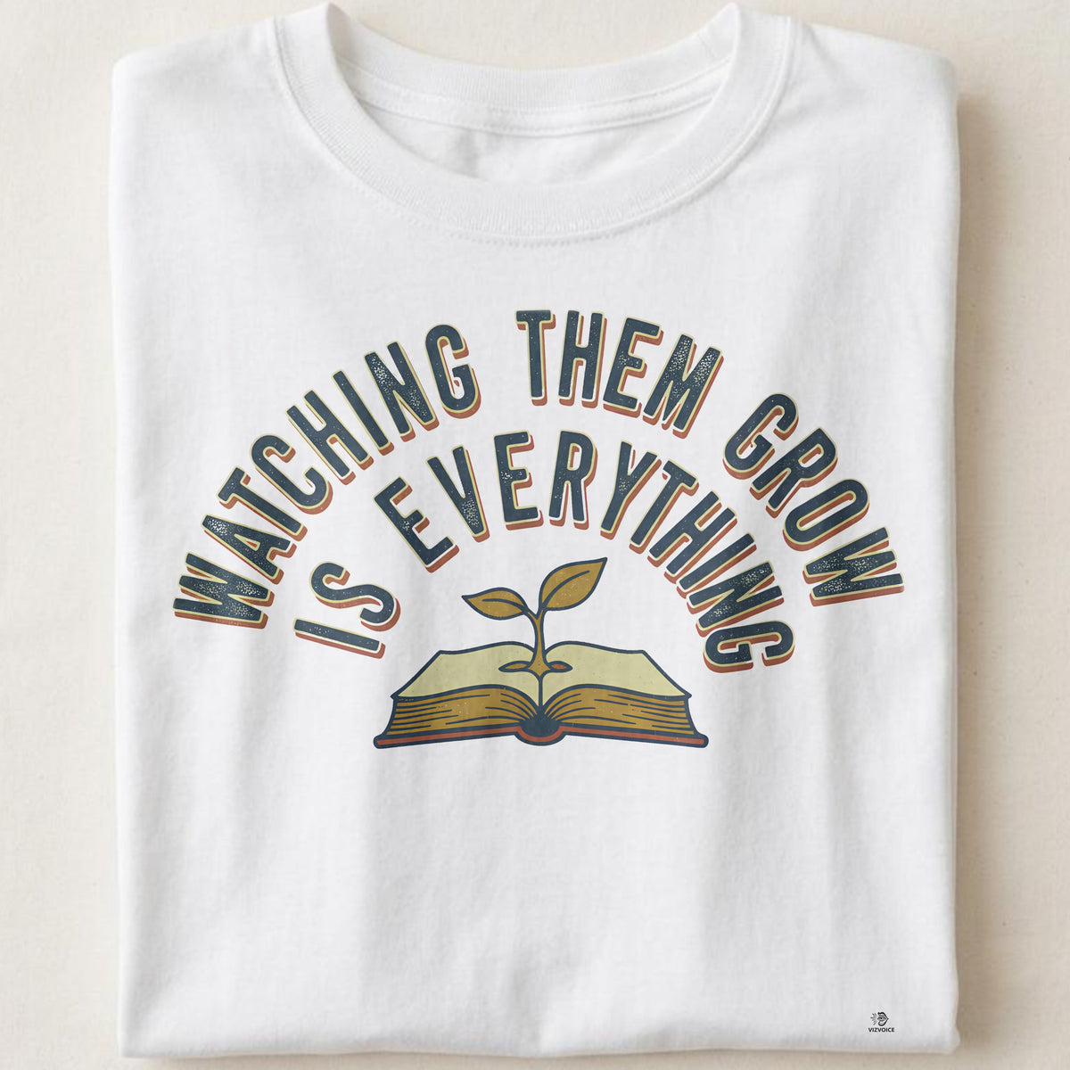WATCHING THEM GROW IS EVERYTHING | Heartwarming Teacher T-Shirt