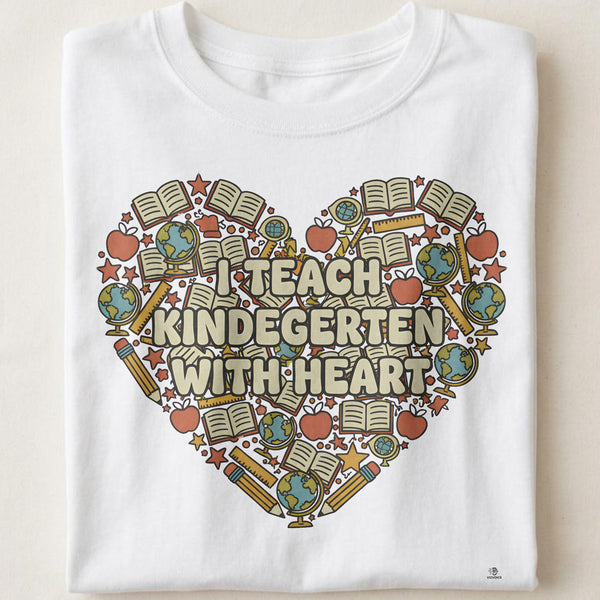 I TEACH KINDERGARTEN WITH HEART | Heartfelt Teacher T-Shirt