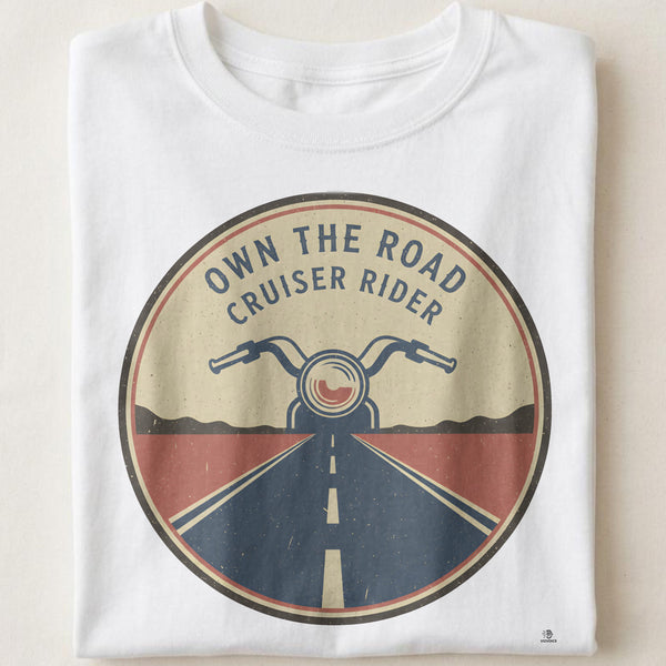 OWN THE ROAD CRUISER RIDER | Funny Motorcycle T-Shirt