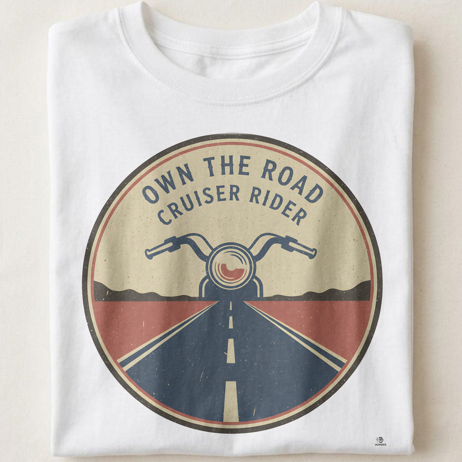 OWN THE ROAD CRUISER RIDER | Funny Motorcycle T-Shirt