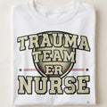 TRAUMA TEAM ER NURSE | Humorous T-Shirt for Nurses - close up