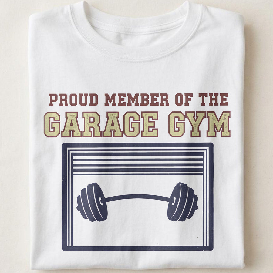 PROUD MEMBER OF THE GARAGE GYM | Humorous Fitness T-Shirt