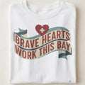 BRAVE HEARTS WORK THIS BAY | Humorous ER Nurse T-Shirt - close up