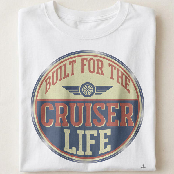 BUILT FOR THE CRUISER LIFE | Humorous Motorcycle T-Shirt