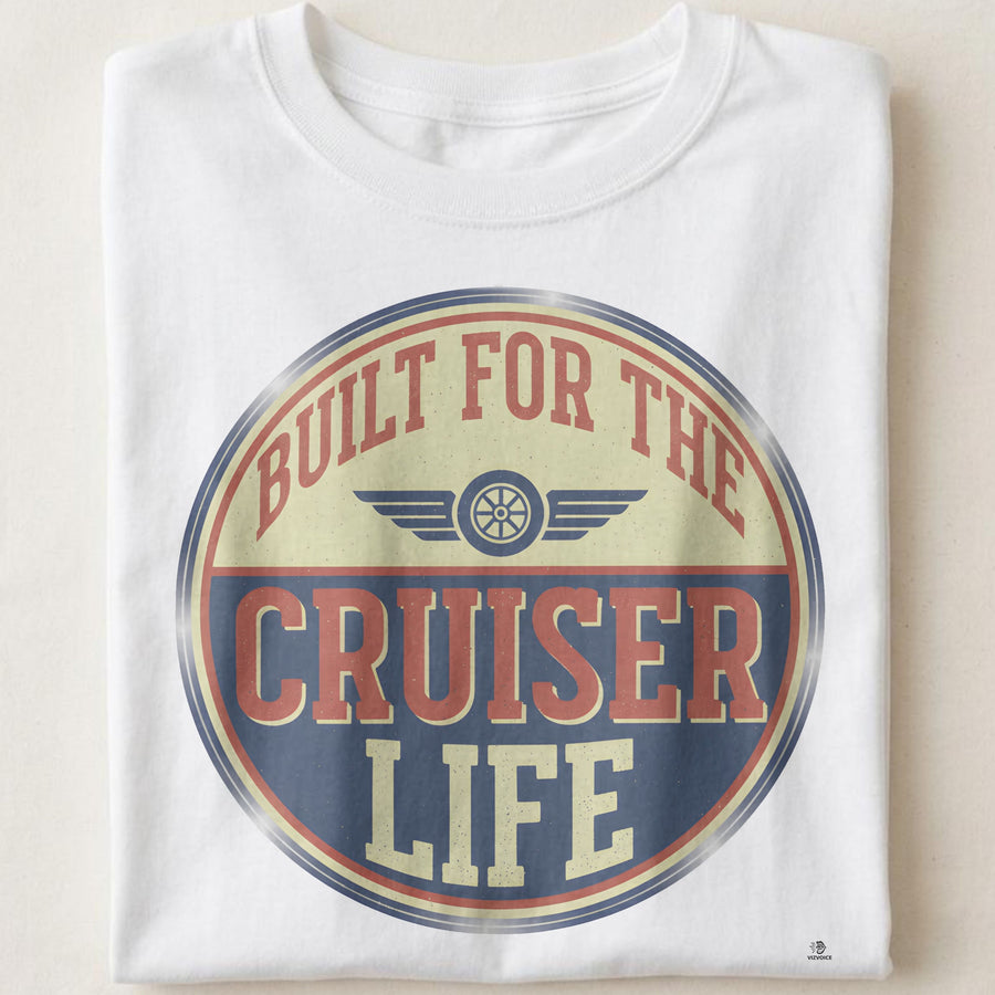 BUILT FOR THE CRUISER LIFE | Humorous Motorcycle T-Shirt