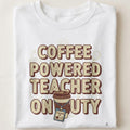 COFFEE POWERED TEACHER ON DUTY | Fun Teacher T-Shirt - close up