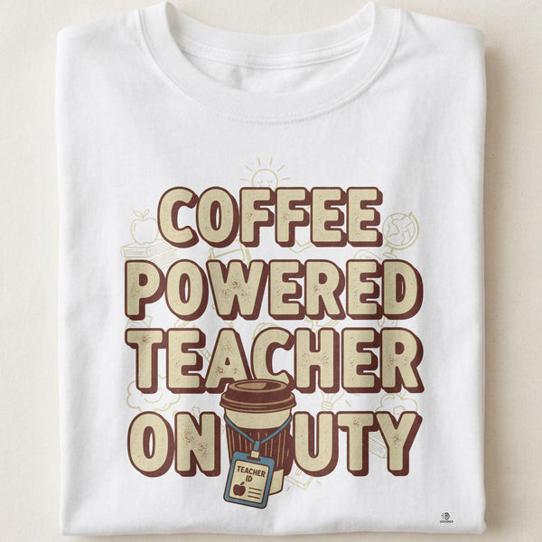 COFFEE POWERED TEACHER ON DUTY | Fun Teacher T-Shirt