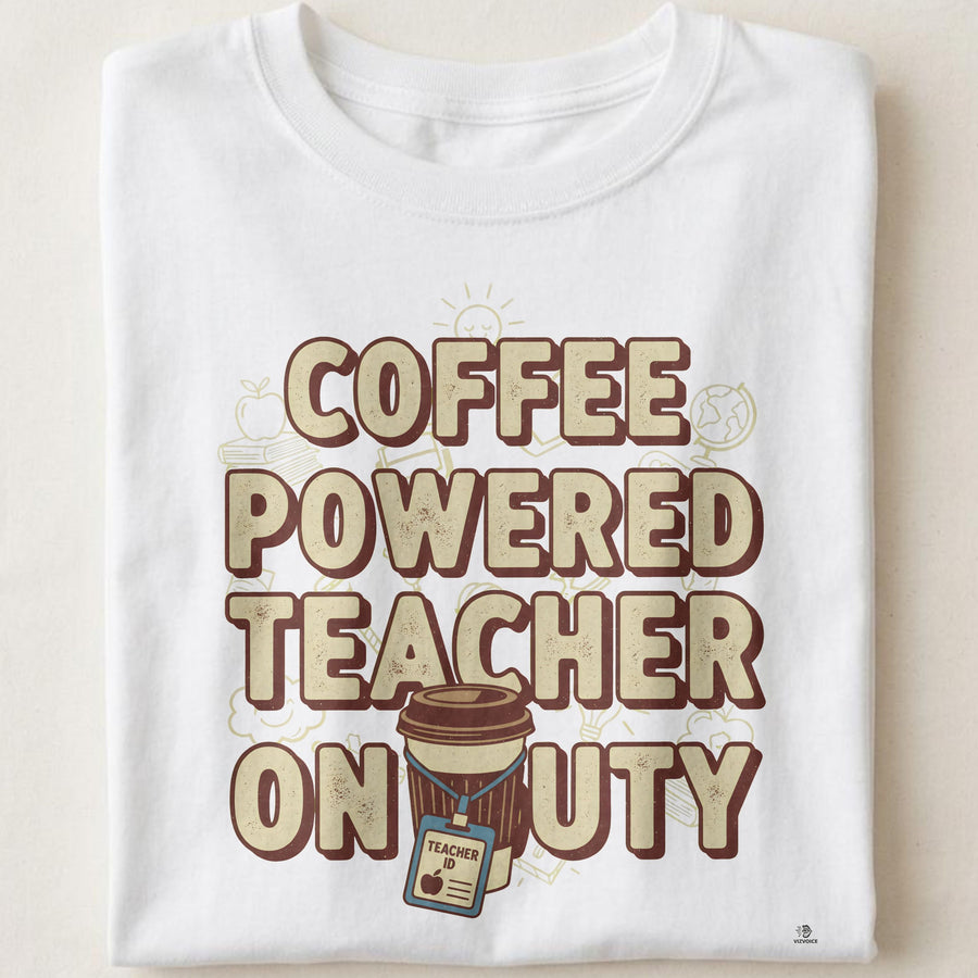 COFFEE POWERED TEACHER ON DUTY | Fun Teacher T-Shirt