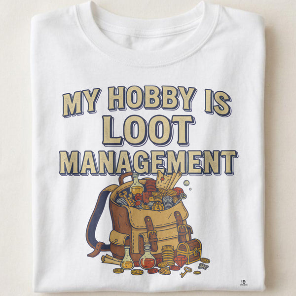 MY HOBBY IS LOOT MANAGEMENT | Funny Gamer T-Shirt