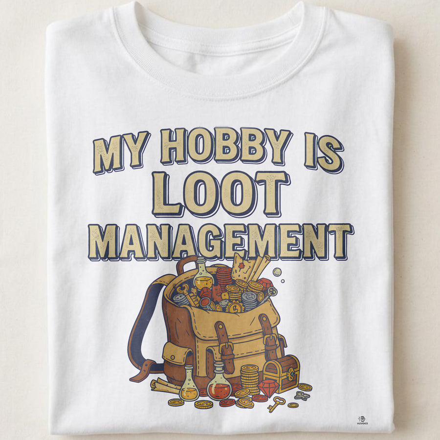 MY HOBBY IS LOOT MANAGEMENT | Funny Gamer T-Shirt