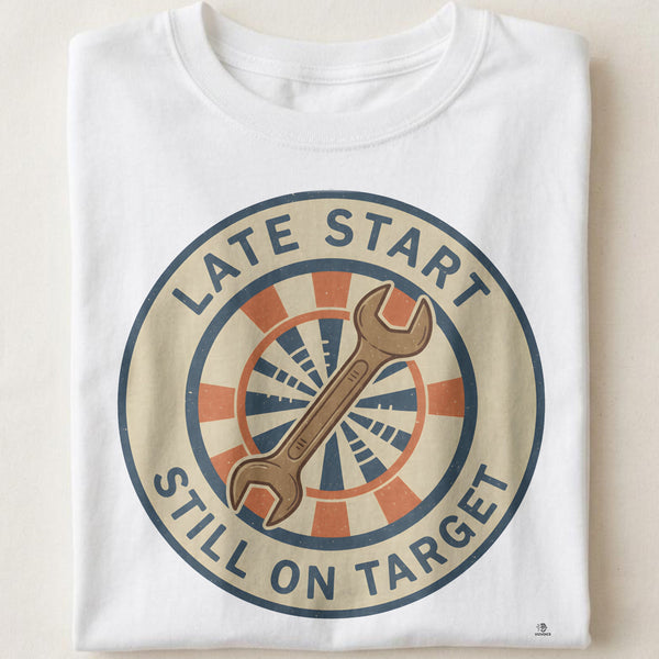 LATE START STILL ON TARGET | Funny Blue Collar T-Shirt