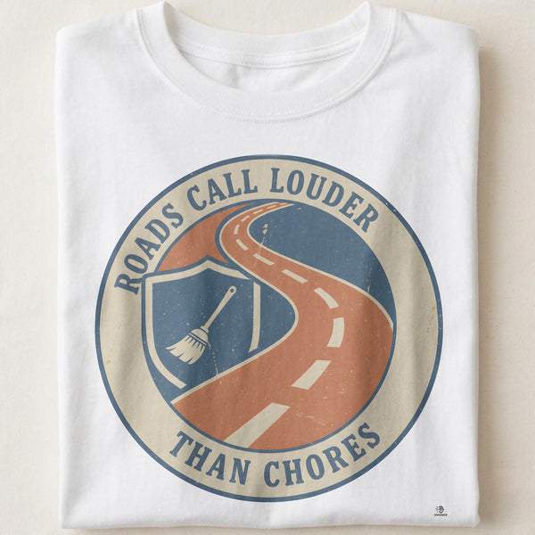 ROADS CALL LOUDER THAN CHORES | Weekend Rider T-Shirt
