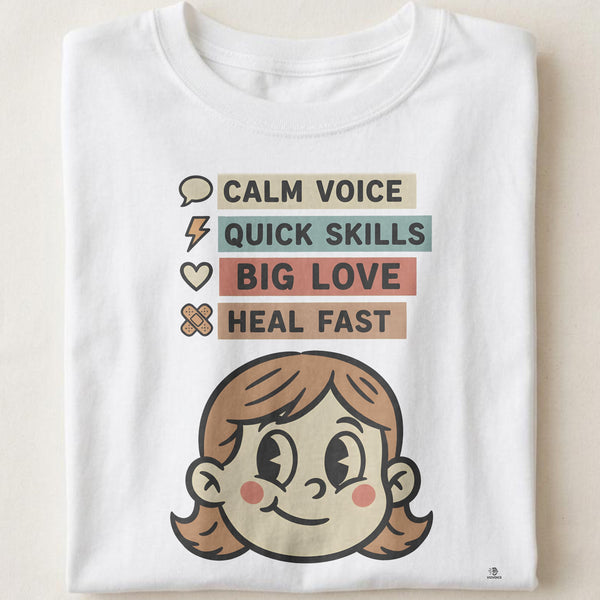 CALM VOICE QUICK SKILLS BIG LOVE | Funny T-Shirt for Nurses