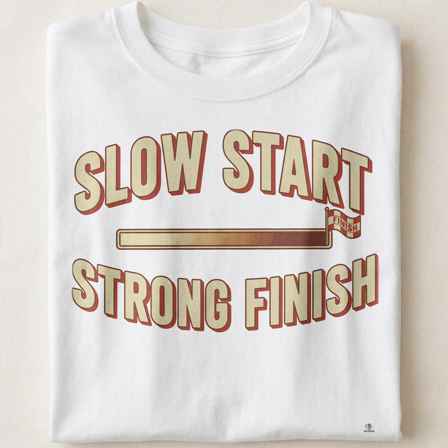 SLOW START STRONG FINISH | Motivational T-Shirt for Runners