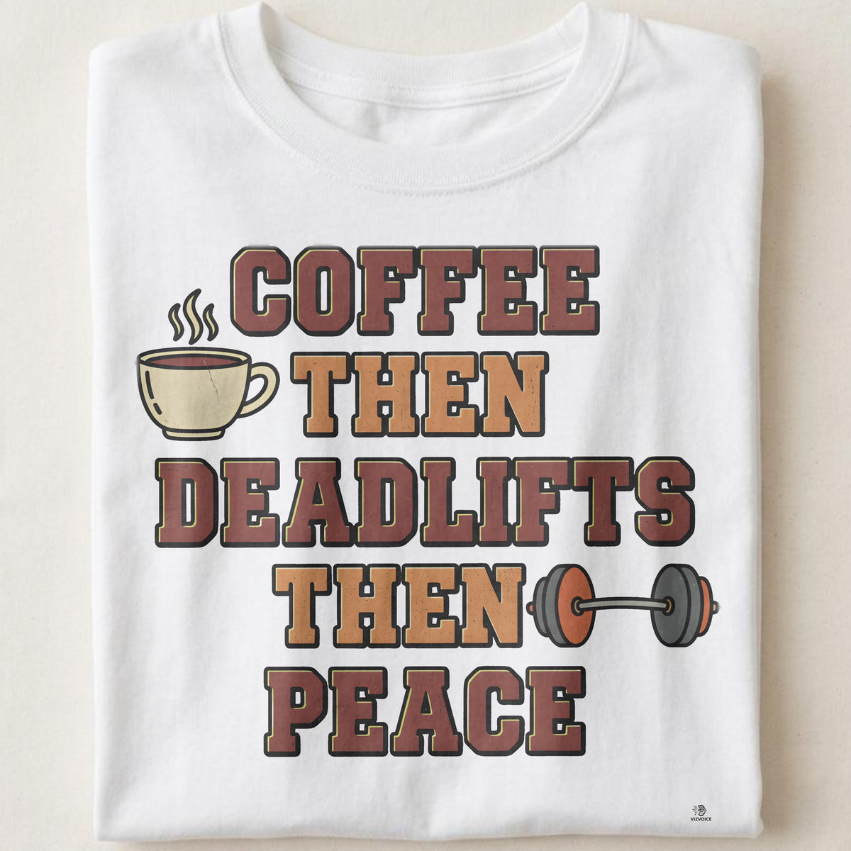 COFFEE THEN DEADLIFTS THEN PEACE | Funny Weightlifting T-shirt