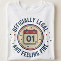 OFFICIALLY LEGAL AND FEELING FINE | Fun Birthday T-shirt - close up