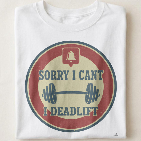 SORRY I CANT I DEADLIFT | Funny Deadlift Club T-Shirt
