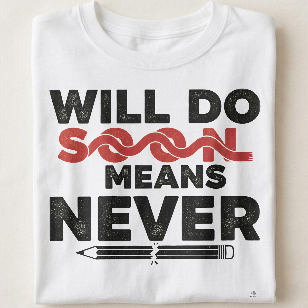 WILL DO SOON MEANS NEVER | Procrastination Expert T-Shirt