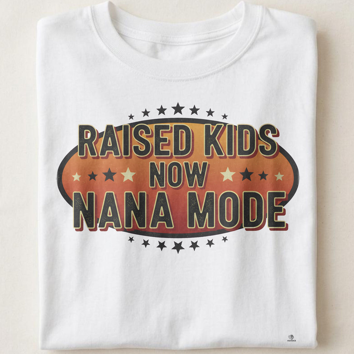 RAISED KIDS NOW NANA MODE | Funny Nana Life T-Shirt