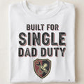 BUILT FOR SINGLE DAD DUTY | Funny T-shirt for Dads - close up