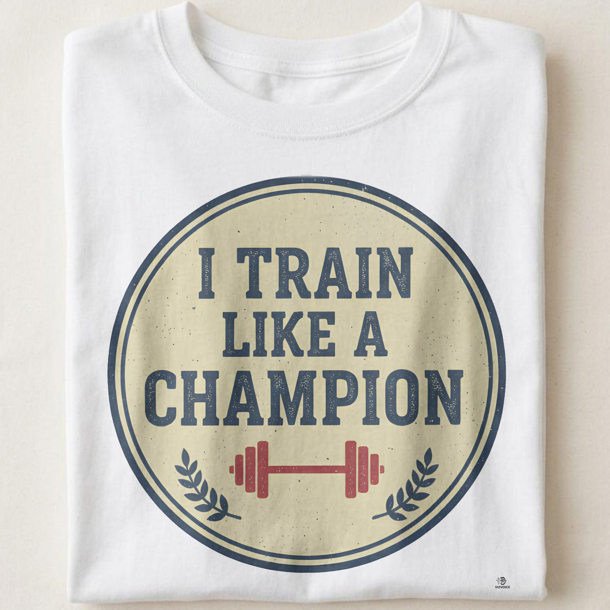 I TRAIN LIKE A CHAMPION | Motivational T-Shirt for Winners