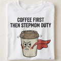 COFFEE FIRST THEN STEPMOM DUTY | Fun Stepmom T-Shirt - close up