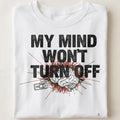 MY MIND WONT TURN OFF | Overthinking Club T-Shirt - close up