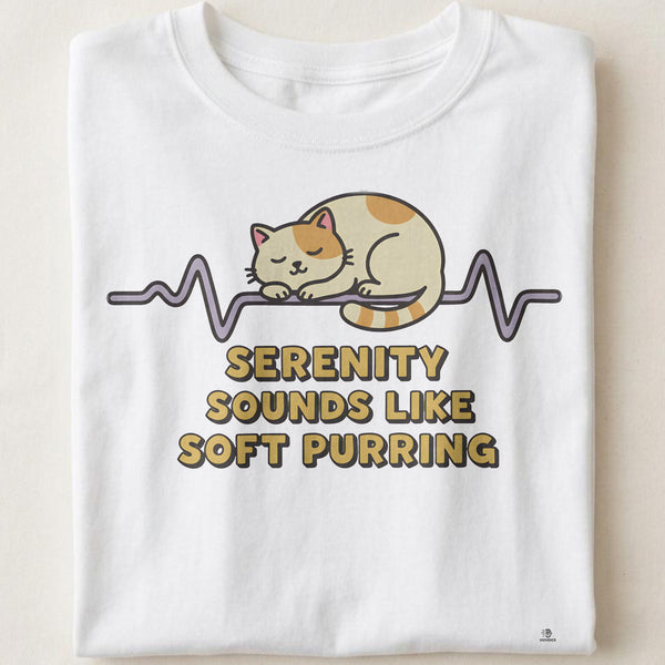 SERENITY SOUNDS LIKE SOFT PURRING | Funny Cat Lady T-Shirt