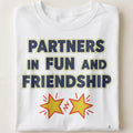 PARTNERS IN FUN AND FRIENDSHIP | Best Friends T-Shirt - close up