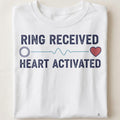 RING RECEIVED HEART ACTIVATED | Fun Engagement Season T-Shirt - close up