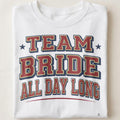 TEAM BRIDE ALL DAY LONG | Fun T-shirt for Bride Tribe - close up