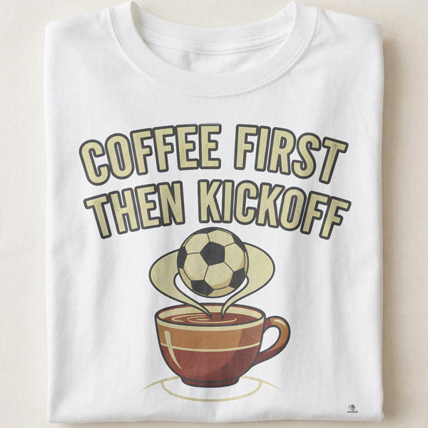 COFFEE FIRST THEN KICKOFF | Soccer Mom T-Shirt