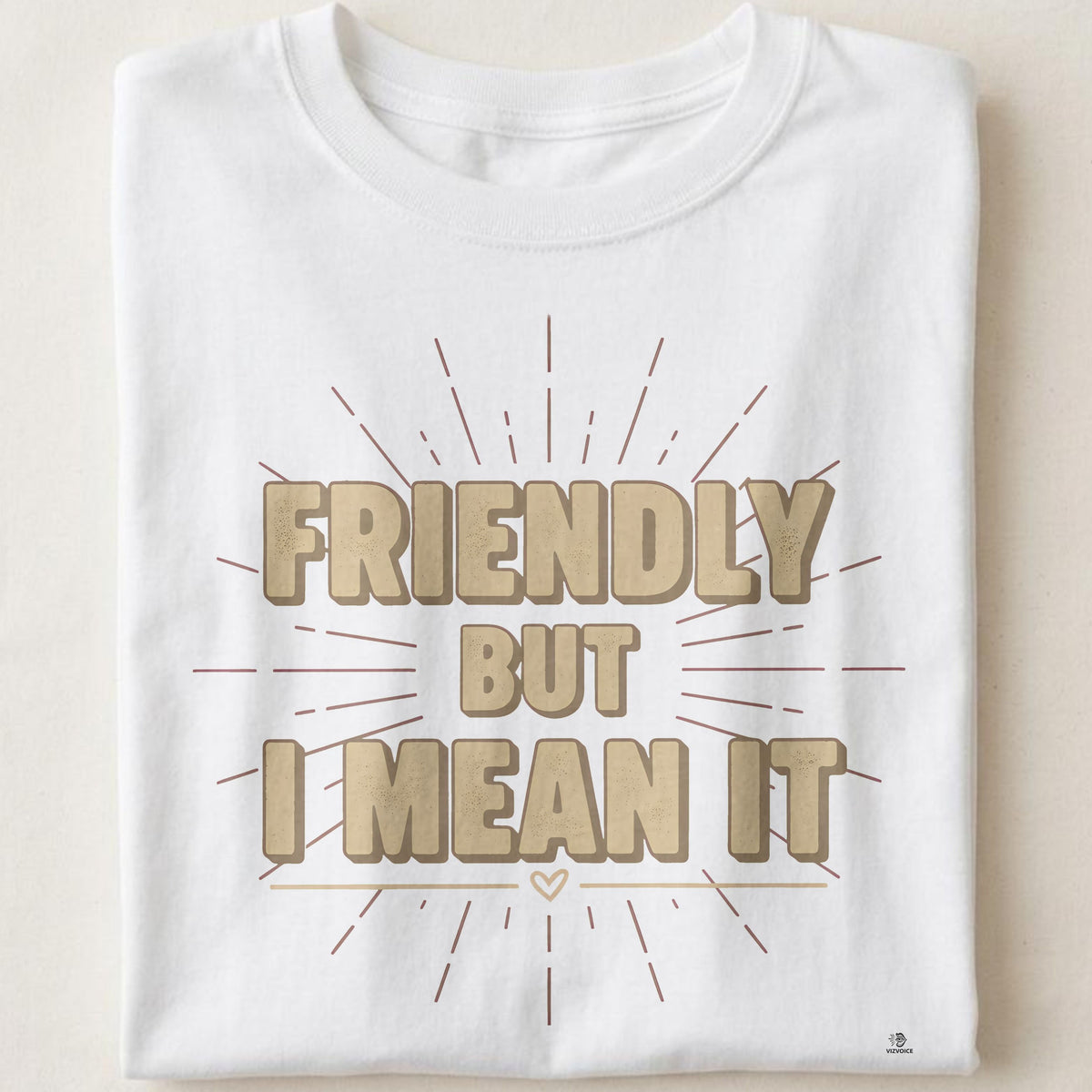 FRIENDLY BUT I MEAN IT | Blunt but Warm T-Shirt