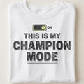 THIS IS MY CHAMPION MODE | Confidence First T-Shirt - close up
