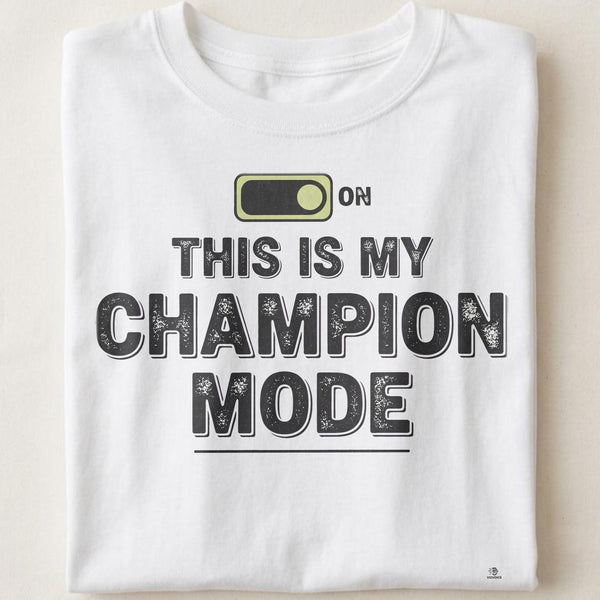 THIS IS MY CHAMPION MODE | Confidence First T-Shirt