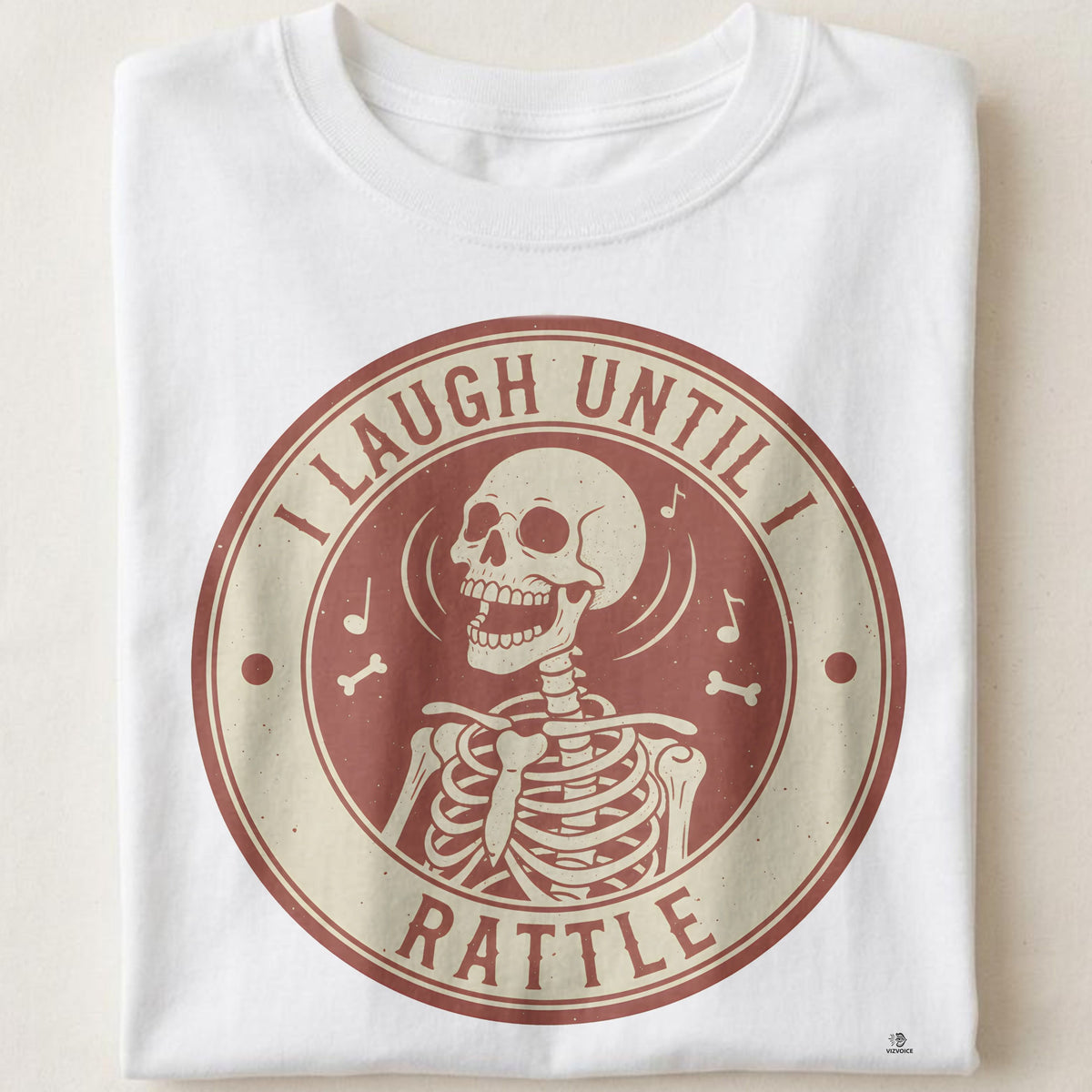I LAUGH UNTIL I RATTLE | Funny Skeleton Humor T-shirt