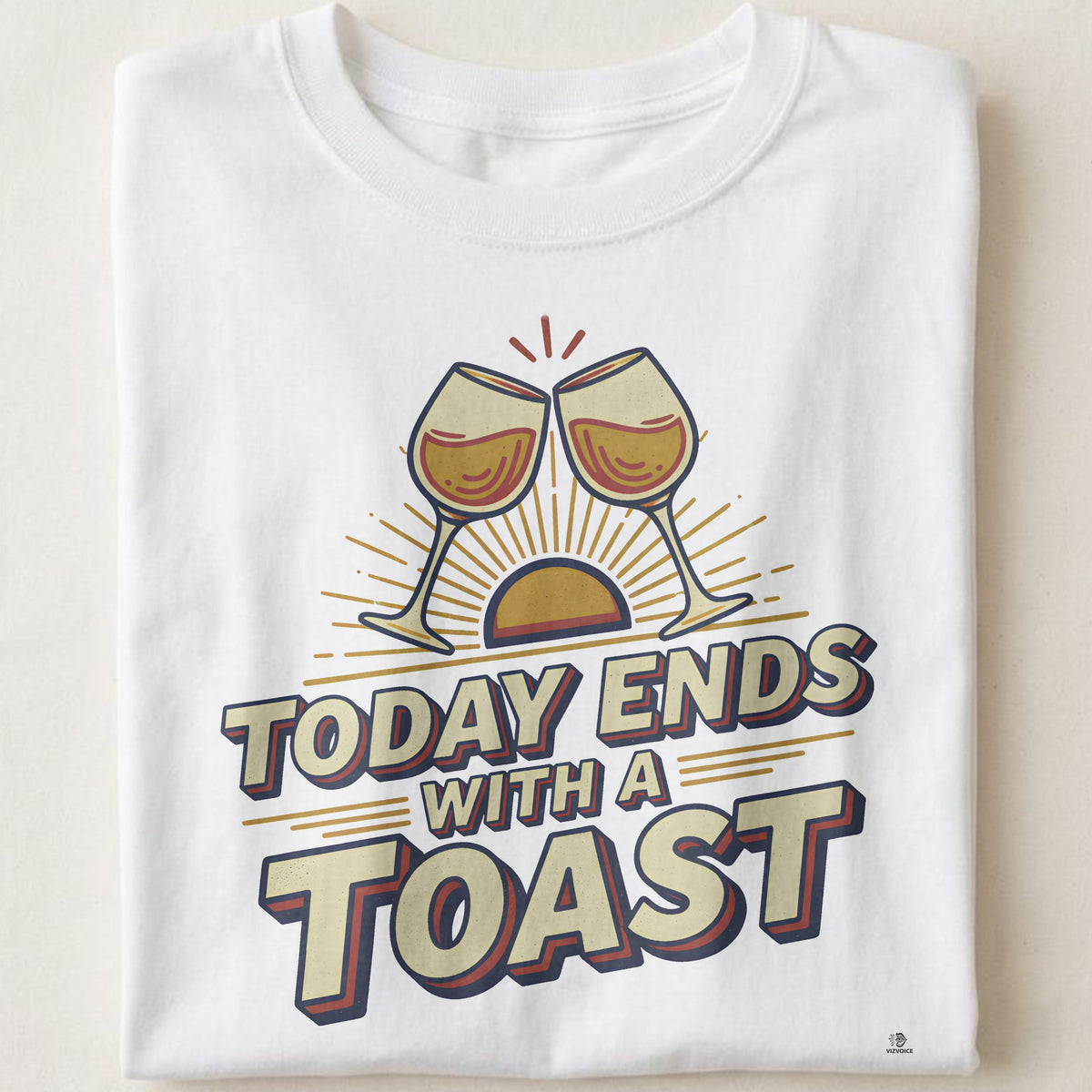 TODAY ENDS WITH A TOAST | Funny Wine Lovers T-Shirt