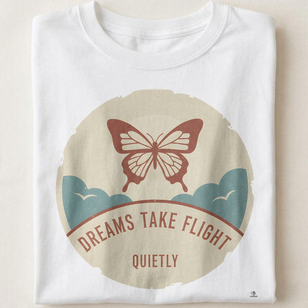 DREAMS TAKE FLIGHT QUIETLY | Butterfly Effect T-Shirt