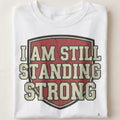 I AM STILL STANDING STRONG | Inspirational Winners T-shirt - close up