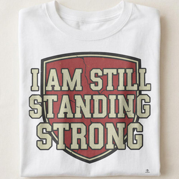 I AM STILL STANDING STRONG | Inspirational Winners T-shirt