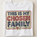 THIS IS MY CHOSEN FAMILY | Best Friends T-Shirt - close up
