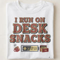 I RUN ON DESK SNACKS | Funny Office Life T-Shirt - close up