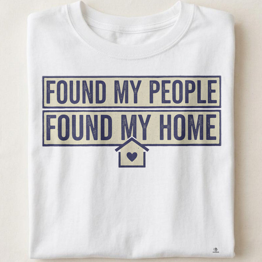 FOUND MY PEOPLE FOUND MY HOME | Best Friends T-shirt
