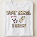 YOU HEAL I HELP | Funny T-Shirt for Pharmacy Technicians - close up