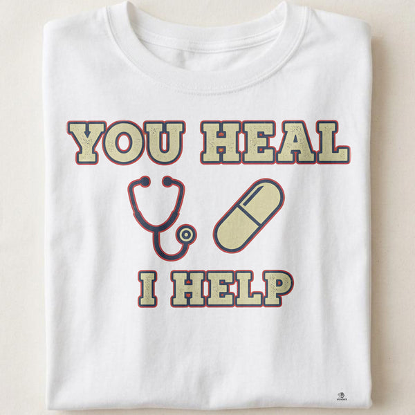 YOU HEAL I HELP | Funny T-Shirt for Pharmacy Technicians