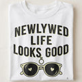 NEWLYWED LIFE LOOKS GOOD | Fun Honeymoon T-shirt - close up